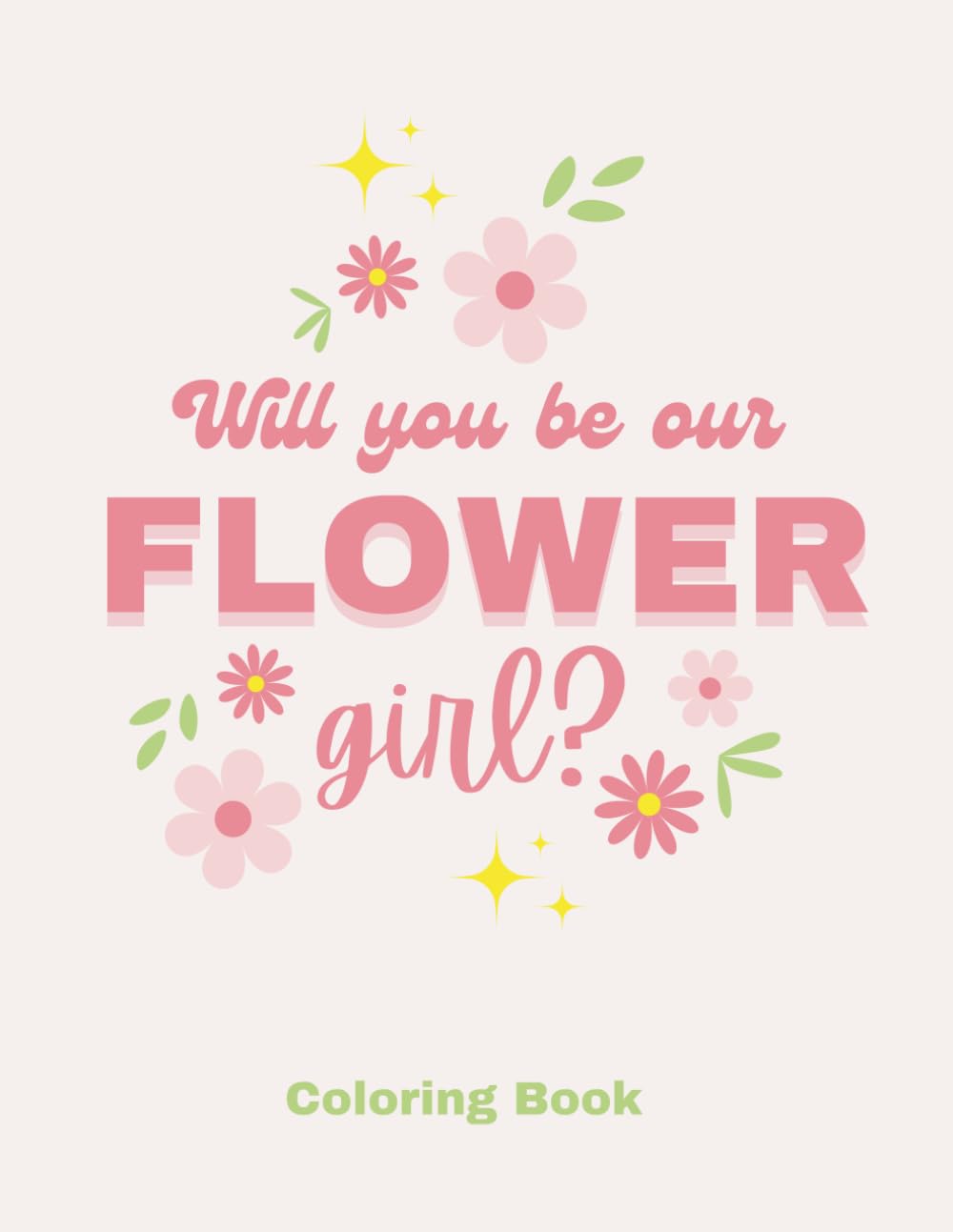 Will you be our flower girl?: Coloring book for your little wedding helper!