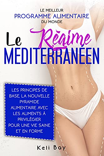 Le Régime Méditerranéen: Le Meilleur Programme Alimentaire du...