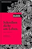 mein leben schreiben  Schreiben dicht am Leben: Notieren und Skizzieren (Duden - Kreatives Schreiben)