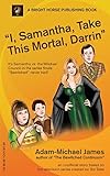 I, Samantha, Take This Mortal, Darrin