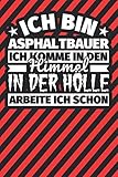 Notitzbuch liniert: Ich bin Asphaltbauer - Ich komme in den Himmel. In der Hölle arbeite ich schon