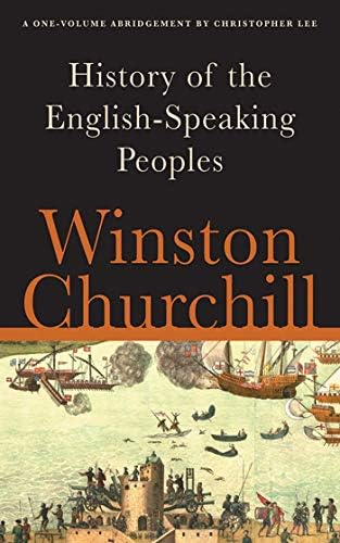 A History of the English-Speaking Peoples: A One-Volume Abridgement by Winston Churchill