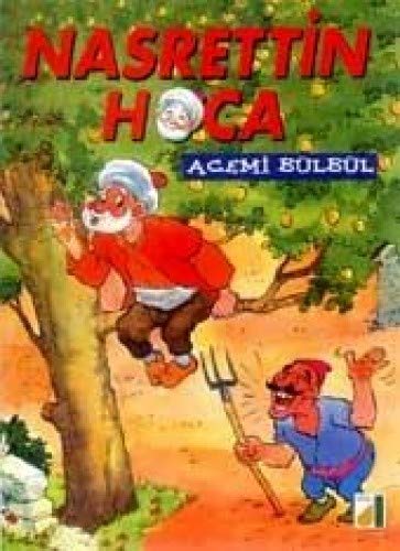 ACEMİ BÜLBÜL NASRETTİN HOCA
