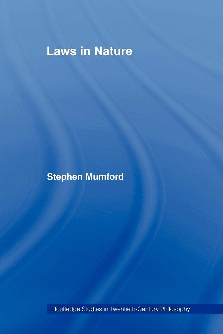 Laws in Nature (Routledge Studies in Twentieth-Century Philosophy)