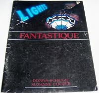 Lights fantastique: Ceiling fans, desk lamps, porch lights, wall fixtures, swag lamps, hanging fixtures, chandeliers, ceiling fixtures B000721XAC Book Cover