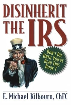 Hardcover Disinherit the IRS : Don't Die until You've Read This Book! Book