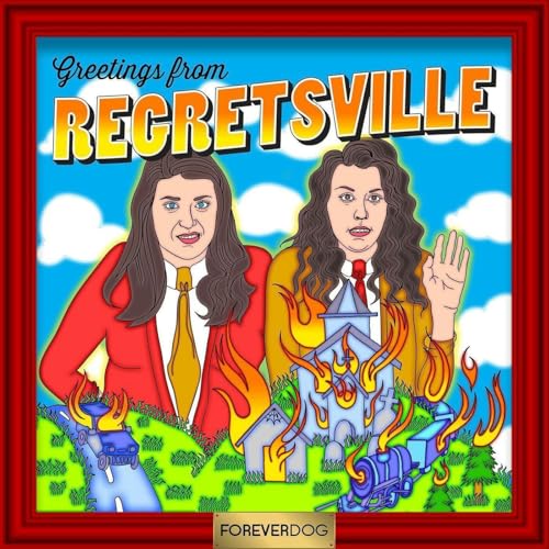 Regretsville with Tracy Soren and Jessie Jolles Podcast Por Forever Dog arte de portada