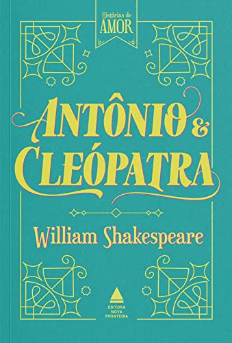 Antônio e Cleópatra: Coleção Histórias de Amor
