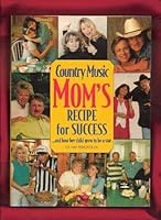 Country Music Mom's Recipe for Success, and How Her Child Grew to be a Star B00D12GOHW Book Cover