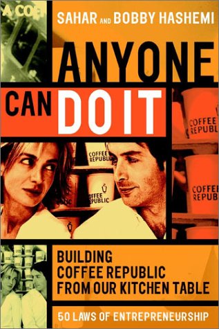 Anyone Can Do It: Building Coffee Republic from our Kitchen Table – 57 Real–Life Laws on Entrepreneurship