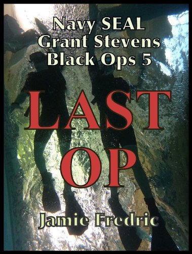 Last Op (Navy SEAL Grant Stevens Book 5)