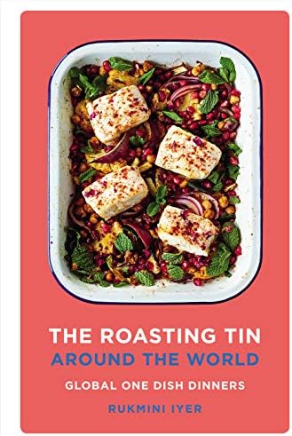 The Roasting Tin Around the World: Global One Dish Dinners