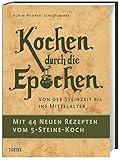 Kochen durch die Epochen: Von der Steinzeit bis ins Mittelalter - Achim Werner, Jens Dummer 