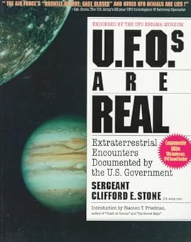 Ufos Are Real: Extraterrestrial Encounters Documented by the U.S. Government 