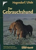 Der Gebrauchshund. Haltung, Ausbildung und Zucht. 3440081494 Book Cover