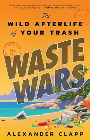 Waste Wars: The Wild Afterlife of Your Trash