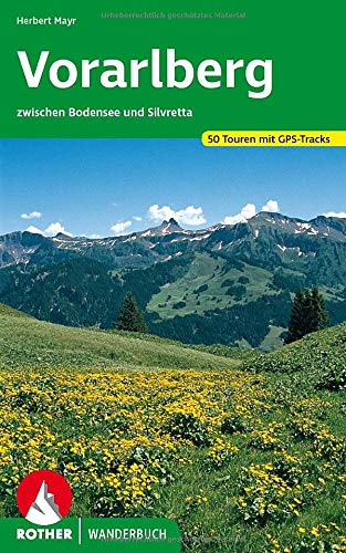 Vorarlberg: zwischen Bodensee und Silvretta. 50 Touren mit GPS-Tracks (Rother Wanderbuch) Vorarlberg: zwischen Bodensee und Silvretta. 50 Touren mit GPS-Tracks (Rother Wanderbuch)