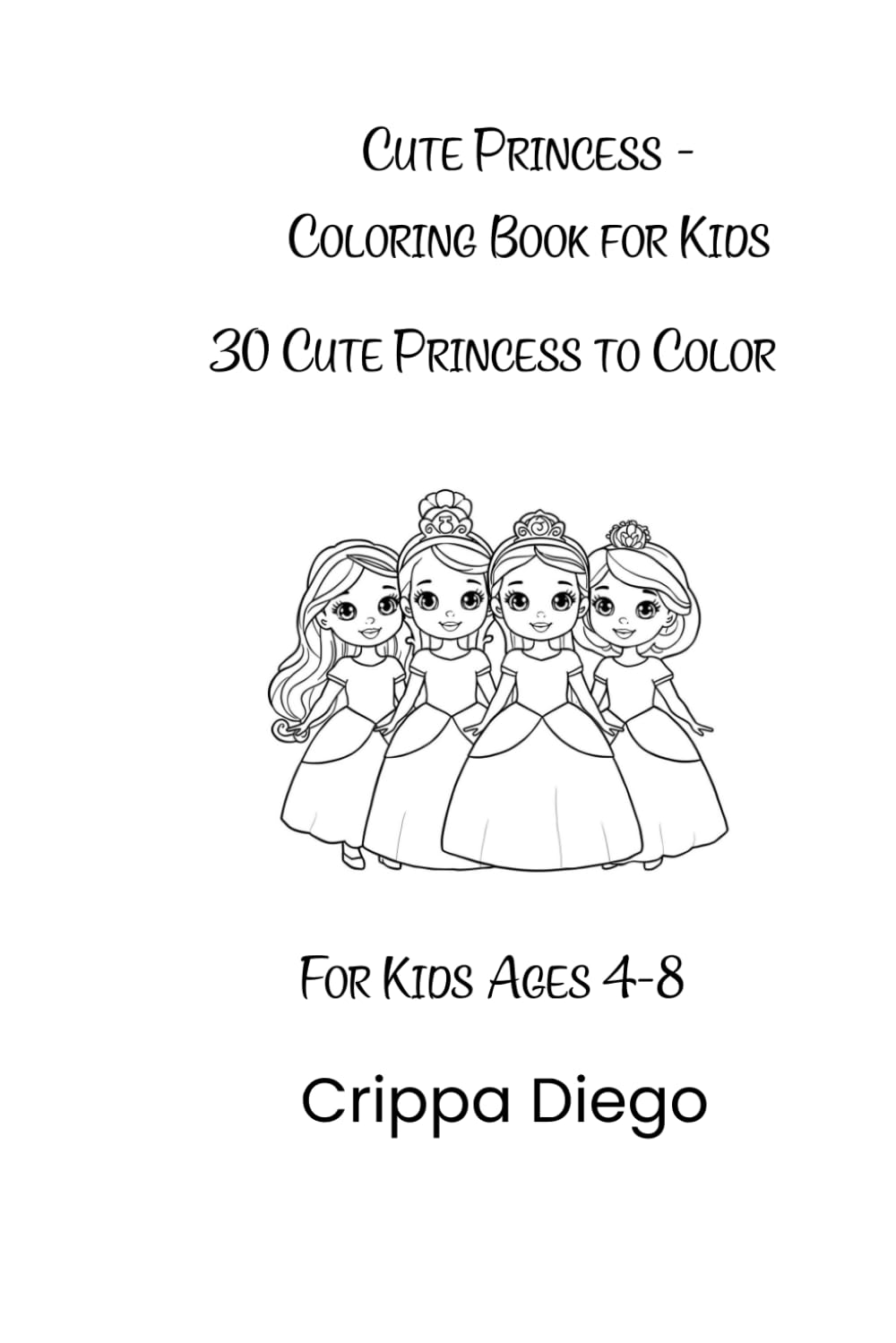 Cute Princess - Coloring Book for Kids: 30 Cute Princess to Color