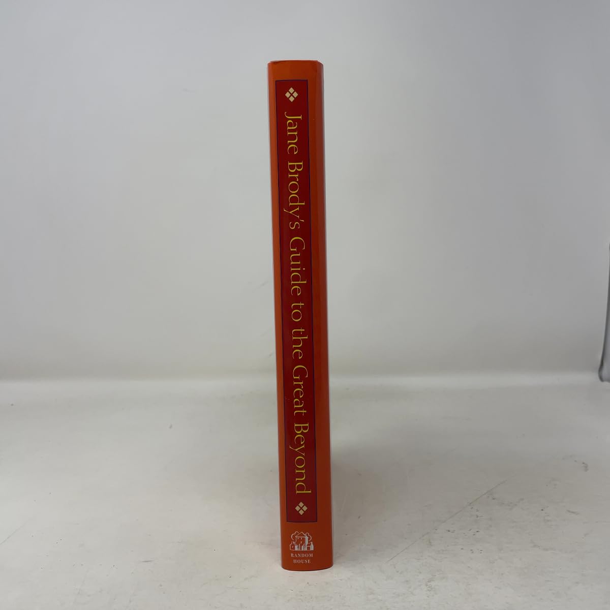 Jane Brody's Guide to the Great Beyond: A Practical Primer to Help You and Your Loved Ones Prepare Medically, Legally, and Emotionally for the End of Life