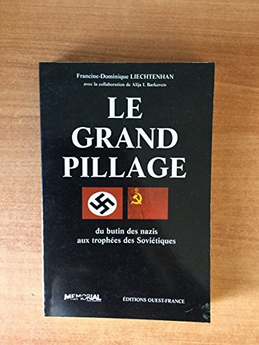 Le grand pillage : Du butin des nazis aux trophées des Soviétiques