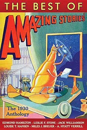 Book cover The Best of Amazing Stories: The 1930 Anthology (Annotaed) (Amazing Stories Classics)