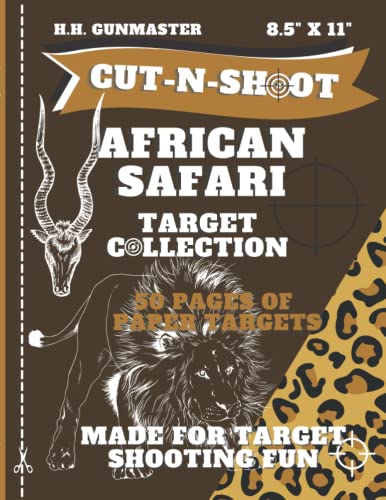 HHGunmaster Cut-N-Shoot â€“ African Safari Shooting Target Book: Paper Targets Designed for BB, Pellet, Air-soft, Pistol, Shot Gun, Rifle & Archery ... Cut-N-Shoot Target Book Collection)