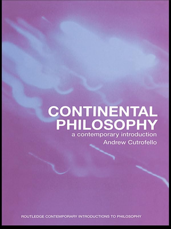 Continental Philosophy: A Contemporary Introduction (Routledge Contemporary Introductions to Philosophy)