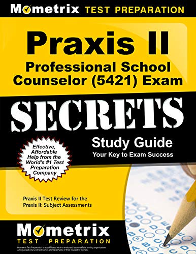Praxis II Professional School Counselor (5421) Exam Secrets Study Guide: Praxis II Test Review for t Praxis II Professional School Counselor (5421) Exam Secrets Study Guide: Praxis II Test Review for t