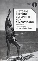 Gli spiriti non dimenticano. Il mistero di Cavallo Pazzo e la tragedia dei Sioux 8804680075 Book Cover