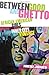 Between Good and Ghetto: African American Girls and Inner City Violence: African American Girls and Inner-City Violence (Rutgers Series in Childhood Studies)