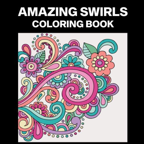 9798653725173 Amazing Swirls Coloring Book: Compact Coloring Book for Teens and Adults, Great for Passing Time, Road Trips or Boring Times