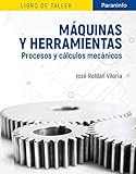 maquinas y herramientas industriales  Máquinas y herramientas. Procesos y cálculos mecánicos