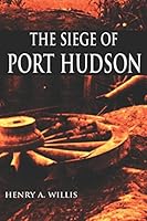 The Siege of Port Hudson (Abridged) 1519060165 Book Cover