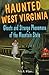 Haunted West Virginia: Ghosts and Strange Phenomena of the Mountain State (Haunted Series)
