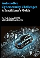 Automotive Cybersecurity Challenges: A Practitioner's Guide B0DBM5CCXQ Book Cover