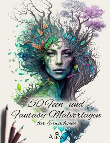 50 Feen- und Fantasy-Malvorlagen für Erwachsene: Anti-Stress und ultra-zen: Entdecken Sie die Kunsttherapie durch außergewöhnliche Frauen