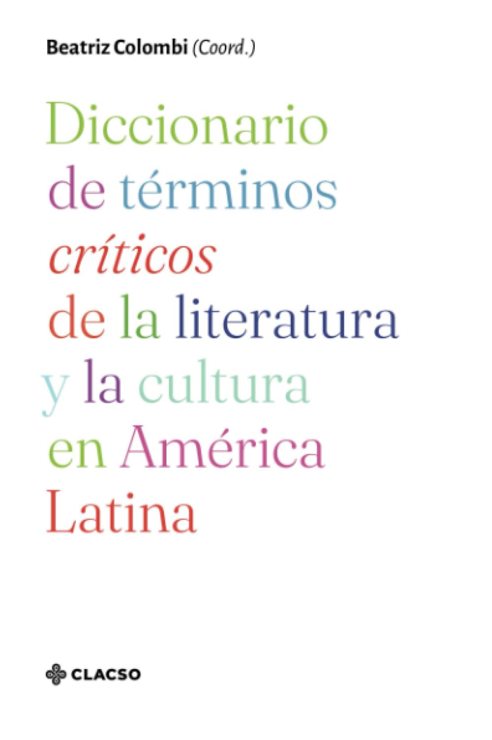 Diccionario de términos críticos de la literatura y la cultura en América Latina