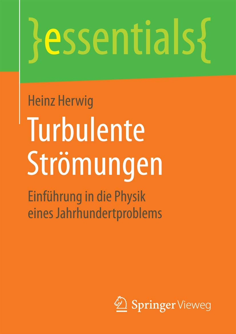 Turbulente Strömungen: Einführung in die Physik eines Jahrhundertproblems (essentials)