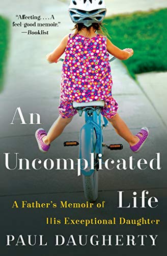 Uncomplicated Life, An: A Fathers Memoir of His Exceptional Daughter