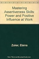 Mastering Assertiveness Skills: Power and Positive Influence at Work 081445769X Book Cover