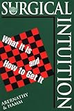 Surgical Intuition: What It Is and How to Get it (Books)