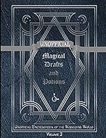 Unofficial Magical Drafts and Potions: Unofficial Encyclopedia of the Wizarding World - Volume 2 1097468321 Book Cover