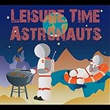 Leisure Time Astronauts