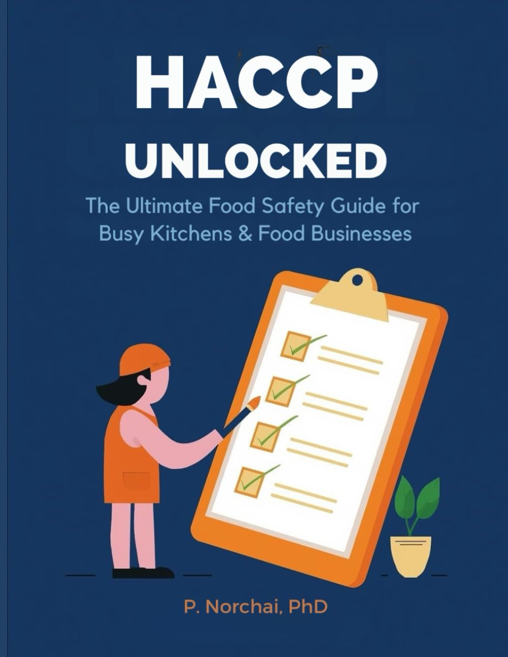 HACCP UNLOCKED: The Ultimate Food Safety Guide for Busy Kitchens & Food Businesses