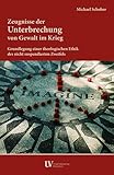 Zeugnisse der Unterbrechung von Gewalt im Krieg: Grundlegung einer theologischen Ethik des nicht suspendierten Zweifels