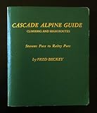 Cascade Alpine Guide: Climbing and High Routes--Stevens Pass to Rainy Pass