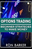 Options Trading: Beginner Strategies To Make Money 1987410114 Book Cover