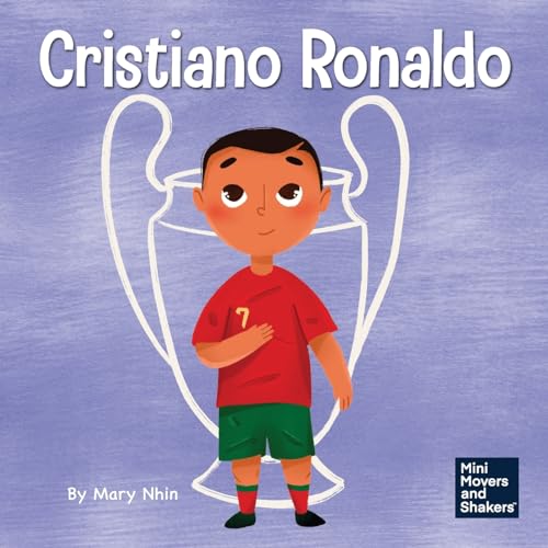 Image of Cristiano Ronaldo: A Kid’s Book About Talent Without Working Hard is Nothing (Mini Movers and Shakers)