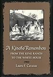 A Kine&Atilde;&plusmn;o Remembers: From the King Ranch to the White House (Perspectives on South Texas, Sponsored by Texas A&m Universi)