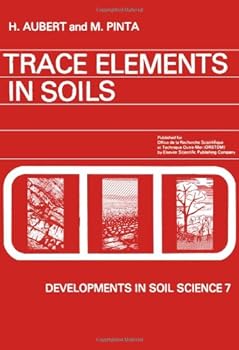 Hardcover Trace Elements in Soils (Volume 7) (Developments in Soil Science, Volume 7) Book